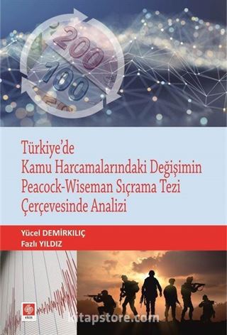 Türkiye'de Kamu Harcamalarındaki Değişimin Peacock-Wıseman Sıçrama Tezi Çerçevesinde Analizi