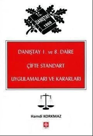 Danıştay 1. ve 8. Daire Çifte Standart Uygulamaları ve Kararları