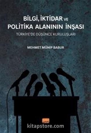 Bilgi,İktidar ve Politika Alanının İnşası