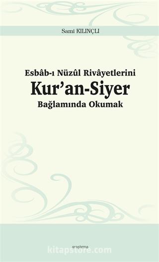 Esbab-ı Nüzûl Rivayetlerini Kur'an-Siyer Bağlamında Okumak