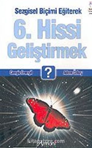 Sezgisel Biçimi Eğiterek 6. Hissi Geliştirmek