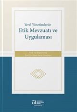 Yerel Yönetimlerde Etik Mevzuatı ve Uygulaması