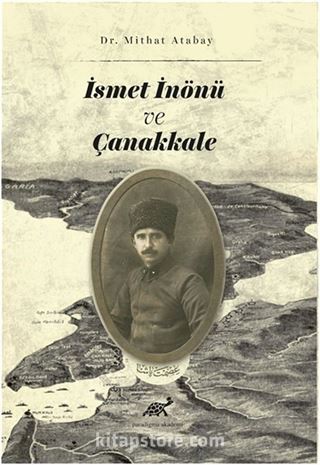 İsmet İnönü ve Çanakkale (Tahkik - İnceleme)