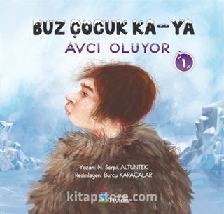 Buz Çocuk Ka-Ya 1 / Avcı Oluyor