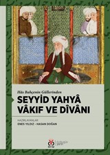 Has Bahçenin Güllerinden Seyyid Yahya Vakıf ve Dîvanı