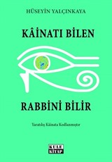 Kainatı Bilen Rabbini Bilir