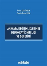 Anayasa Değişikliklerinin Demokratik Niteliği ve Denetimi