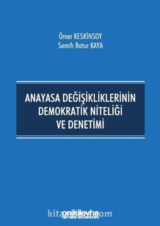 Anayasa Değişikliklerinin Demokratik Niteliği ve Denetimi