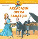 Arkadaşım Opera Sanatçısı / Dünyayı Öğreniyorum