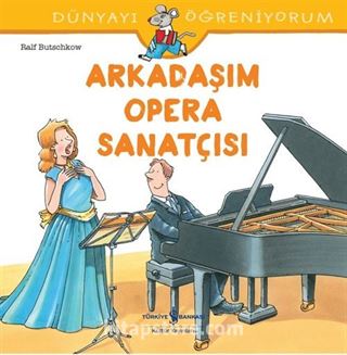 Arkadaşım Opera Sanatçısı / Dünyayı Öğreniyorum