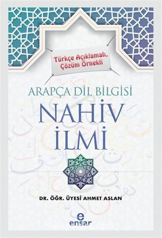 Türkçe Açıklamalı, Çözüm Örnekli Arapça Dil Bilgisi Nahiv İlmi