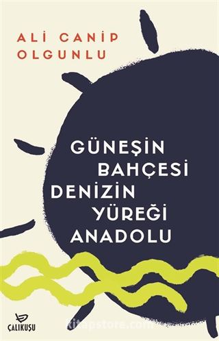 Güneşin Bahçesi Denizin Yüreği Anadolu