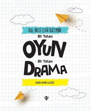 Okul Öncesi Elifba Öğretiminde Bir Tutam Oyun Bir Tutam Drama