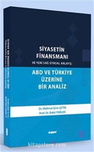 Siyasetin Finansmanı ve Yeni Sağ Siyasal Anlayış ABD ve Türkiye Üzerine Bir Analiz