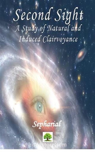 Second Sight: A Study of Natural and Induced Clairvoyance