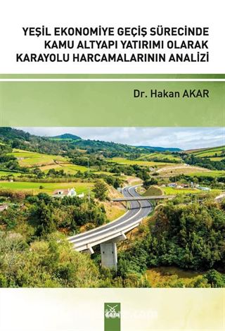 Yeşil Ekonomiye Geçiş Sürecinde Kamu Alt Yapı Yatırımı Olarak Karayolu Harcamalarının Analizi