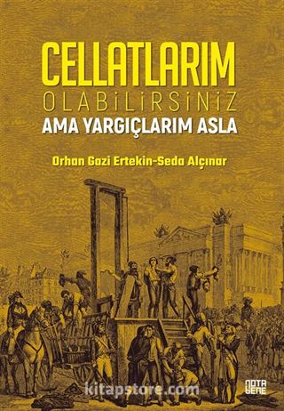 Cellatlarım Olabilirsiniz Ama Yargıçlarım Asla