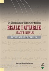 Geç Dönem Çağatay Türkçesiyle Yazılmış Risale-i Attarlık (Tacü'r-Risale) İnceleme-Metin-Dizin-Tıpkıbasım