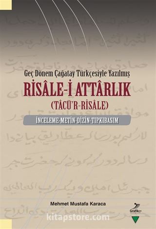 Geç Dönem Çağatay Türkçesiyle Yazılmış Risale-i Attarlık (Tacü'r-Risale) İnceleme-Metin-Dizin-Tıpkıbasım