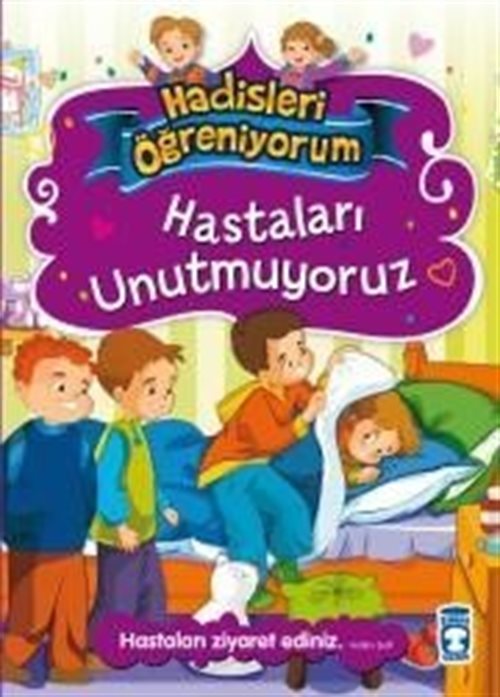 Hastaları Unutmuyoruz / Hadisleri Öğreniyorum