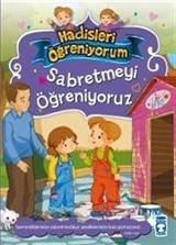 Sabretmeyi Öğreniyoruz / Hadisleri Öğreniyorum