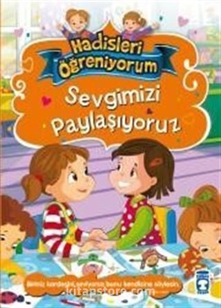 Sevgimizi Paylaşıyoruz / Hadisleri Öğreniyorum