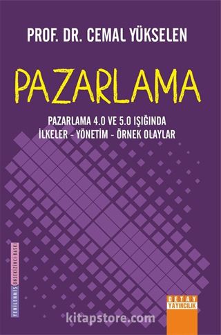 Pazarlama 4.0 ve 5.0 Işığında İlkeler - Yönetim - Örnek Olaylar Pazarlama