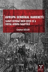 Avrupa Sendikal Hareketi : Sanayi Devrimi'nden Covid-19'a Sosyal Avrupa Tahayyülü