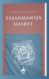 Yaşanmamışa Hasret