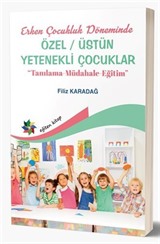 Erken Çocukluk Döneminde Özel/Üstün Yetenekli Çocuklar (Tanılama-Müdahale-Eğitim)