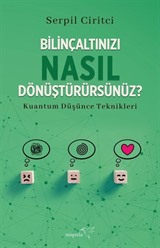 Bilinçaltınızı Nasıl Dönüştürürsünüz?