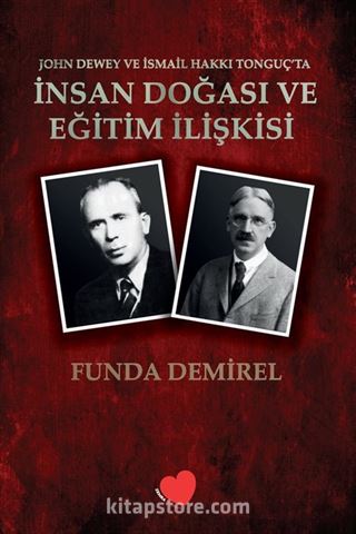 John Dewey ve İsmail Hakkı Tonguç'ta İnsan Doğası ve Eğitim İlişkisi