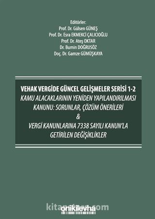 VEHAK Vergide Güncel Gelişmeler Serisi 1-2 Kamu Alacaklarının Yeniden Yapılandırılması Kanunu: Sorunlar, Çözüm Önerileri