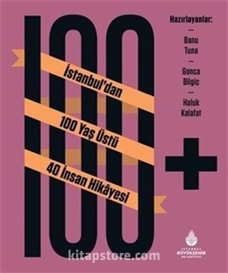 100+ İstanbul'dan 100 Yaş Üstü 40 İnsan Hikayesi