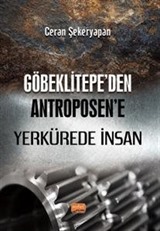 Göbeklitepe'den Antroposen'e Yerkürede İnsan