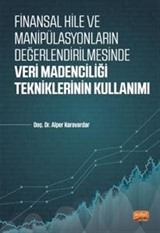 Finansal Hile ve Manipülasyonların Değerlendirilmesinde Veri Madenciliği Tekniklerinin Kullanımı