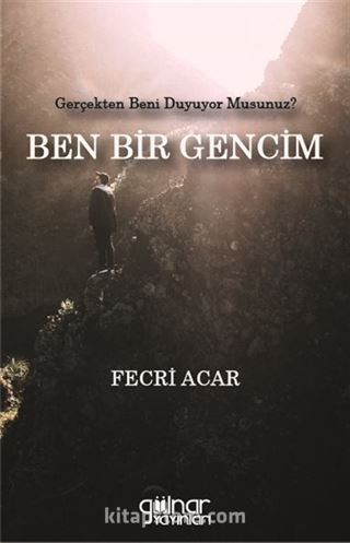 Ben Bir Gencim Gerçekten Beni Duyuyor Musunuz?