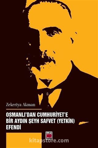 Osmanlı'dan Cumhuriyet'e Bir Aydın Şeyh Safvet (Yetkin) Efendi