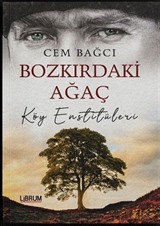 Bozkırdaki Ağaç Köy Enstitüleri