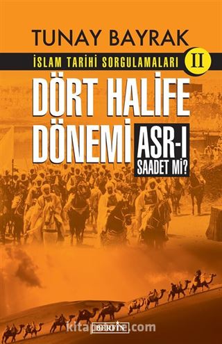 İslam Tarihi Sorgulamaları 2 / Dört Halife Dönemi Asr-ı Saadet Mi?