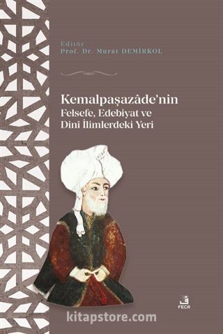 Kemalpaşazaade'nin Felsefe Edebiyat ve Dinî İlimlerdeki Yeri