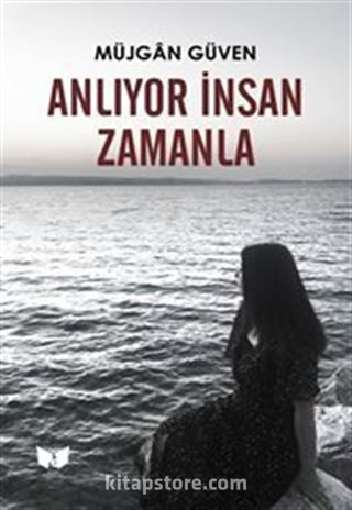 Anlıyor İnsan Zamanla