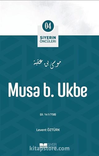 Musa B. Ukbe / Siyerin Öncüleri 4