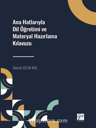 Ana Hatlarıyla Dil Öğretimi ve Materyal Hazırlama Kılavuzu