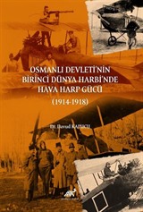 Osmanlı Devleti'nin Birinci Dünya Harbi'nde Hava Harp Gücü (1914-1918)