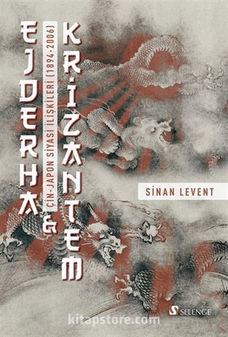 Ejderha - Krizantem: Çin-Japon Siyasi İlişkileri (1894-2006)