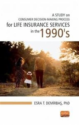 A Study On Consumer Decision-Making Process For Life Insurance Services İn The 1990's