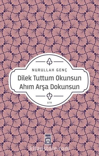 Dilek Tuttum Okunsun Ahım Arşa Dokunsun