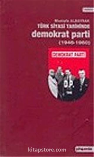 Türk Siyasi Tarihinde Demokrat Parti (1946-1960)