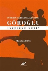 Türkmen Kahramanlık Destanı Göroğlu